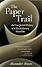 The Paper Trail: An Unexpected History of a Revolutionary Invention