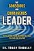 The Conscious And Courageous Leader by Tracy Tomasky
