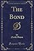 The Bond (Classic Reprint)