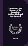 Commentary on a Harmony of the Evangelists, Matthew, Mark, and Luke Volume 2