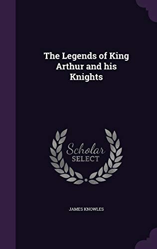 The Legends of King Arthur and his Knights