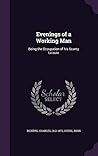 Evenings of a Working Man: Being the Occupation of his Scanty Leisure