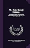 The Relief Society Magazine: Organ of the Relief Society of the Church of Jesus Christ of Latter-Day Saints Volume 1