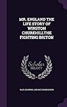 Mr. England the Life Story of Winston Churchill, The Fighting Briton Mr. England the Life Story of Winston Churchill, The Fighting Briton