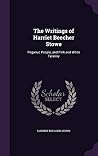 The Writings of Harriet Beecher Stowe: Poganuc People, and Pink and White Tyranny The Writings of Harriet Beecher Stowe: Poganuc People, and Pink and White Tyranny