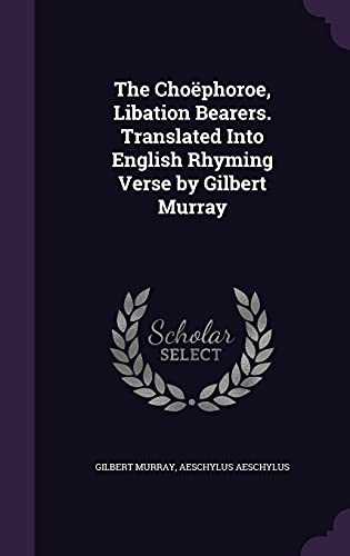 The Choephoroe, Libation Bearers