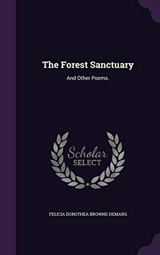 The Forest Sanctuary: And Other Poems.