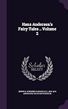 Hans Andersen's Fairy Tales .. Volume 2 Hans Andersen's Fairy Tales .. Volume 2