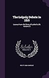 The Leipzig Debate in 1519: Leaves From the Story of Luther's Life Volume 3