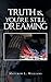 Truth Is, You're Still Dreaming by Matthew L. Williams