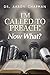 I'm Called to Preach Now What! by Aaron Chapman