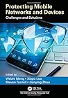 Protecting Mobile Networks and Devices: Challenges and Solutions (Series in Security, Privacy and Trust)