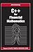 C++ for Financial Mathematics (Chapman and Hall/CRC Financial Mathematics Series)