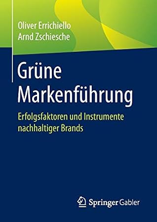 Grüne Markenführung: Erfolgsfaktoren und Instrumente nachhaltiger Brands