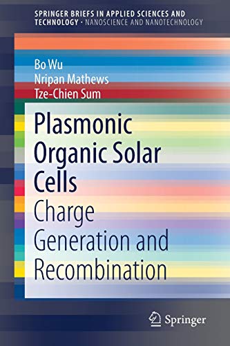 Plasmonic Organic Solar Cells: Charge Generation and Recombination (Nanoscience and Nanotechnology)