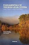Fundamentals of the Irish Legal System: Law, Policy and Politics