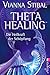 Theta Healing: Die Heilkraft der Schöpfung