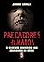 Predadores Humanos (O Obscuro Universo dos Assassinos em Série)