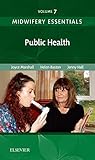 Midwifery Essentials, Volume 7: Public Health Midwifery Essentials, Volume 7: Public Health