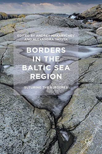 Borders in the Baltic Sea Region: Suturing the Ruptures (Hardcover)