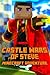 Castle Wars of Steve: Minecraft Adventure: A Breathtaking Minecraft Adventure Story Book. the Hunger Games Series - Survival Games. the Masterpiece for All Minecraft Fans!