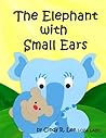 The Elephant With Small Ears by Cindy R Lee