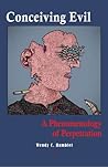 Conceiving Evil: A Phenomenology of Perpetration