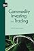 Commodity Investing and Trading