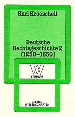 Deutsche Rechtsgeschichte: Band 2: 1250-1650 (wv studium) (German Edition)