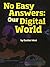 NO EASY ANSWERS: OUR DIGITAL WORLD (PAPERBACK) COPYRIGHT 2016