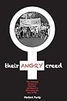 Their Angry Creed: The shocking history of feminism, and how it is destroying our way of life Their Angry Creed: The shocking history of feminism, and how it is destroying our way of life
