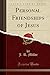 Personal Friendships of Jesus (Classic Reprint)