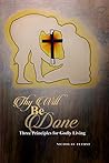 Thy Will Be Done: Three Principles for Godly Living