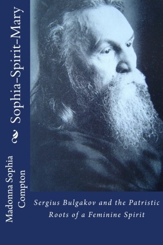 Sophia-Spirit-Mary: Sergius Bulgakov and the Patristric Roots of a Feminine Spirit (Paperback)