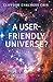 A User-friendly Universe?
