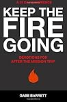 Keep the Fire Going: Devotions for After the Mission Trip