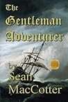 The Gentleman Adventurer by Mr. Sean MacCotter
