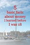 5 basic facts about money I learned before I was 18