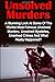 Unsolved Murders: A Stunning Look At the Worlds Most Famous Unsolved Murders, Unsolved Mysteries, Unsolved Crimes And What Really Happened? (True ... ... Crime, Serial Killers, Unsolved Murders)