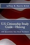 U.s. Citizenship: 100 Questions You Need to Know (Hmong Edition)