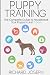 Puppy Training: The Complet...