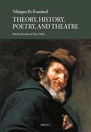 Velazquez Re-examined: Theory, History, Poetry, and Theatre (Taking Stock)