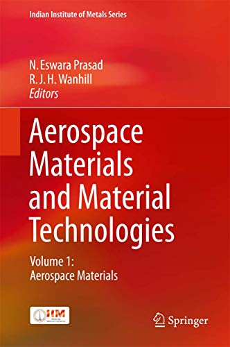 Aerospace Materials and Material Technologies: Volume 1: Aerospace Materials (Indian Institute of Metals Series)