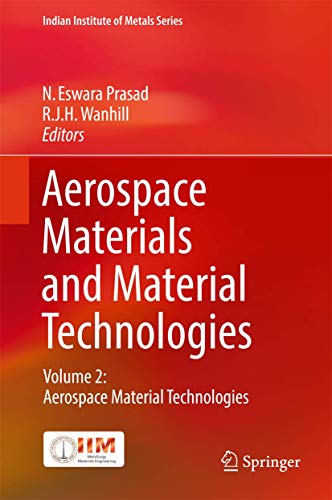 Aerospace Materials and Material Technologies: Volume 2: Aerospace Material Technologies (Indian Institute of Metals Series)
