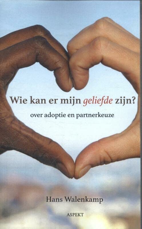 Wie kan er mijn geliefde zijn? over adoptie en partnerkeuze (Paperback)