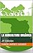 La Agricultura Orgánica: 2ª Edición (Spanish Edition)