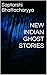 NEW INDIAN GHOST STORIES by Saptarshi Bhattacharyya