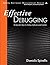 Effective Debugging: 66 Specific Ways to Debug Software and Systems