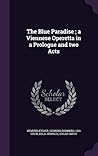 The Blue Paradise ; a Viennese Operetta in a Prologue and two Acts