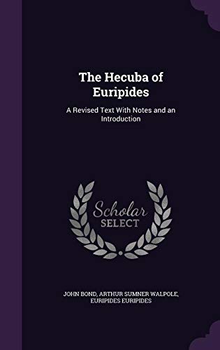 The Hecuba of Euripides: A Revised Text With Notes and an Introduction